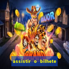 assistir o bilhete de loteria premiado dublado